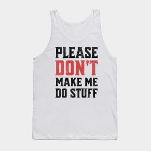 Please Don't Make Me Do Stuff Funny Sarcastic Lazy Teenager Light Background Tank Top